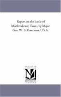 Report on the Battle of Murfreesboro', Tenn., by Major Gen. W. S. Rosecrans, U.S.A. 1425563201 Book Cover