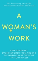 A Woman's Work: The book every successful businesswoman wishes she'd read 1913036480 Book Cover