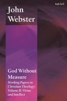 God Without Measure: Working Papers in Christian Theology: Volume 2: Virtue and Intellect 0567722252 Book Cover