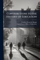 Contributions to the History of Education: Historical Sketches of the Universities and Colleges of the United States 114488084X Book Cover