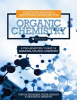 Solutions Manual and Additional Problems for Organic Chemistry: A Two-Semester Course of Essential Organic Chemistry 151652456X Book Cover