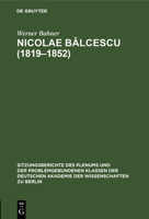 Nicolae Bălcescu (1819-1852): Ein Rumänischer Revolutionärer Demokrat Im Kampf Für Soziale Und Nationale Befreiung 311258371X Book Cover