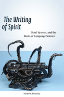 The Writing of Spirit: Soul, System, and the Roots of Language Science 0823275620 Book Cover