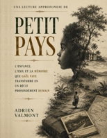Une lecture approfondie de Petit Pays: L’enfance, l’exil et la mémoire que Gaël Faye transforme en un récit profondément humain (French Edition) B0HCXX983W Book Cover