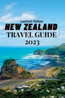 New Zealand Travel Guide 2023: A Guide to Exploring the Land of the Long White Cloud B0BVDF14WD Book Cover