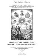 From Excruciating Pain To Life Lived To The Fullest: Intro into "The 7 Directions of Health, Healing, and Abundance™" (Engineering Holistics) 6309527045 Book Cover