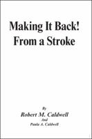 Making It Back!: From a Stroke 1425171729 Book Cover