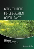 Green Solutions for Degradation of Pollutants 9815238981 Book Cover