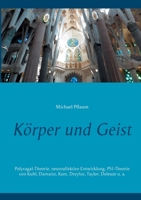 Körper und Geist: Polyvagal-Theorie, neuroaffektive Entwicklung, PSI-Theorie von Kuhl, Damasio, Kant, Dreyfus, Taylor, Deleuze u. a. 3748196857 Book Cover