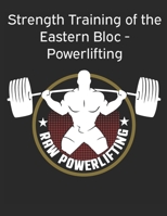 Strength Training of the Eastern Bloc - Powerlifting: weight training, strength building and muscle building 1079073760 Book Cover