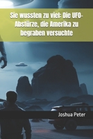 Sie wussten zu viel: Die UFO-Abstürze, die Amerika zu begraben versuchte (German Edition) B0FMPSWN7B Book Cover