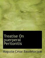 Treatise on Puerperal Peritonitis 0530337568 Book Cover
