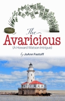 The Avaricious: A Howard Watson Intrigue B0BMT3CCCM Book Cover