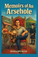 Memoirs of An Arsehole B0G8GKLV68 Book Cover