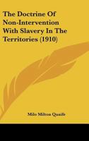 The Doctrine of Non-Intervention with Slavery in the Territories 1165082977 Book Cover