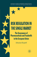 Risk Regulation in the Single Market: The Governance of Pharmaceuticals and Foodstuffs in the European Union (Palgrave Studies in European Union Politics) 0230537650 Book Cover