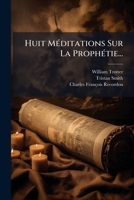 Huit Meditations Sur La Prophetie (1854) 1271109891 Book Cover
