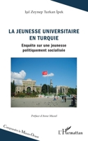 La jeunesse universitaire en Turquie: Enquête sur une jeunesse politiquement socialisée (Comprendre Le Moyen-Orient) (French Edition) 2336447800 Book Cover