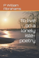 To live on a lonely isle-poetry B0BQ9KT65L Book Cover