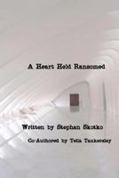 A Heart Held Ransomed 1460982274 Book Cover