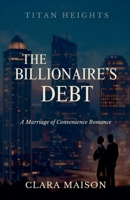 The Billionaire's Debt: A Marriage of Convenience Romance (Titan Heights) B0GRX4JQCN Book Cover