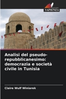Analisi del pseudo-repubblicanesimo: democrazia e società civile in Tunisia (Italian Edition) 6209602010 Book Cover