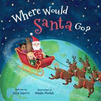 Where Would Santa Go? 1947891030 Book Cover