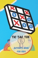 Tic Tac Toe Game book.: Activity Game book for Tic Tac Toe for kids with simple layout. B097XGMP4R Book Cover