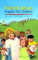 Friend Jesus: Prayers for Children 0867163607 Book Cover