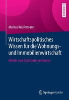 Wirtschaftspolitisches Wissen für die Wohnungs- und Immobilienwirtschaft: Märkte und Staatsinterventionen 365822911X Book Cover