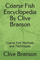 Coarse Fish Encyclopedia By Clive Branson: Coarse Fish Methods and Techniques B08L2DZHJS Book Cover