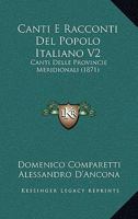 Canti E Racconti Del Popolo Italiano V2: Canti Delle Provincie Meridionali 1168112494 Book Cover
