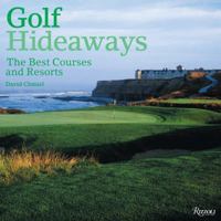 Golf Hideaways: The Best Courses & Resorts 0789315556 Book Cover