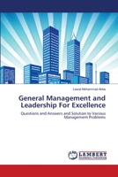 General Management and Leadership For Excellence: Questions and Answers and Solution to Various Management Problems 3659346012 Book Cover