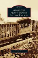 Along the Mount Beacon Incline Railway 1467123293 Book Cover