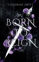 Born to Reign (Reigning Crowns & Daggers) 1738790703 Book Cover