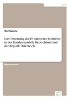 Die Umsetzung Der E-Commerce-Richtlinie in Der Bundesrepublik Deutschland Und Der Repulik Osterreich 3838669606 Book Cover