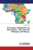 Economic Integration in East Africa : The Case Of Ethiopia and Kenya 6139973635 Book Cover