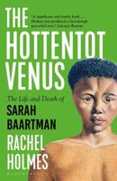 The Hottentot Venus: The Life and Death of Sarah Baartman 1408899116 Book Cover