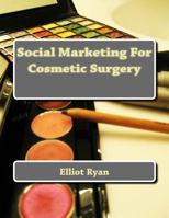 Social Marketing For Cosmetic Surgery 1979257841 Book Cover