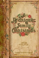 A Rodriguez Family Christmas: Holiday Memories Journal 1674435797 Book Cover