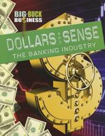 Dollars and Sense: The Banking Industry 1433977486 Book Cover