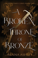 A Broken Throne of Bronze (Of Metals and Curses) B0FMMNWVQS Book Cover
