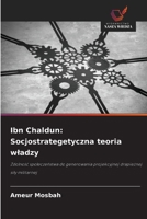 Ibn Chaldun: Socjostrategetyczna teoria wladzy (Polish Edition) 6209966462 Book Cover