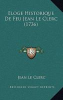 Eloge Historique De Feu Jean Le Clerc (1736) 1104739666 Book Cover