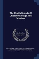 The Health Resorts Of Colorado Springs And Manitou 1021564737 Book Cover