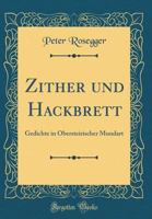 Zither und Hackbrett, Gedichte in obersteierischer Mundart 3743411393 Book Cover