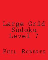 Large Grid Sudoku Level 7: Moderate to Intermediate Sudoku Puzzles 1477475028 Book Cover