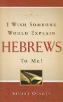 I Wish Someone Would Explain Hebrews to Me! 1848710607 Book Cover