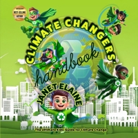 The Climate Changers' Handbook: The Ultimate Kids' Guide for Climate Change B0F67MDKYF Book Cover